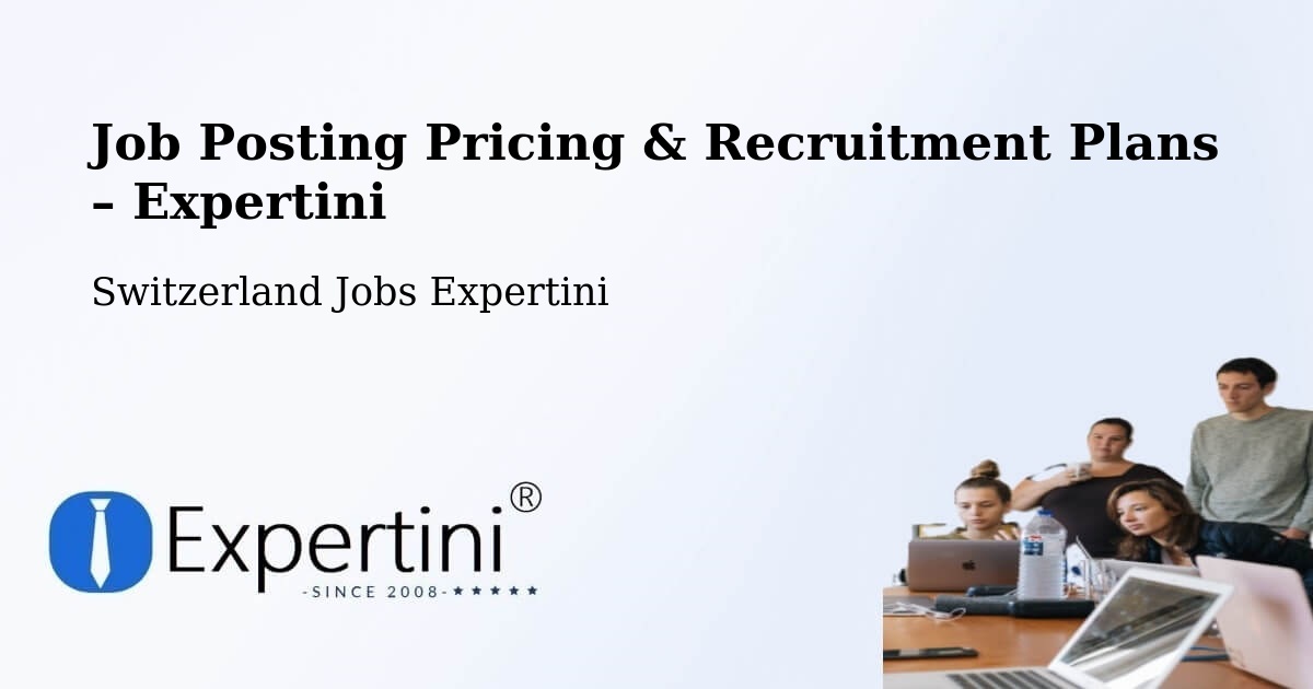 Job Posting Pricing & Recruitment Plans – Sennwald - Sennwald, Switzerland Jobs Expertini